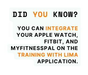 DID YOU KNOW YOU CAN INTEGRATE YOUR APPLE WATCH FITBIT AND MYFITNESSPAL ON THE TRAINING WITH LIMA APPLICATION